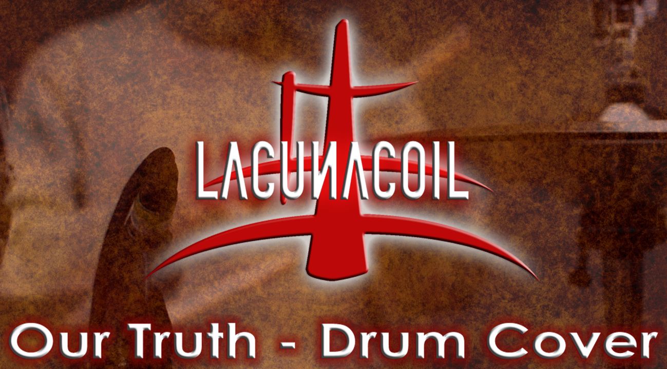 Lacuna Coil – Our Truth (Drum Cover)